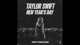 New Year's Day - Taylor Swift (Cover By Ishank Sharma 