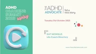The First UK ADHD Coaching Summit 2023 - Kat Nicholls from Life Coach Directory