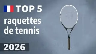 TOP 5 &mdash; Meilleures raquettes de tennis. Test & Comparatif 2026
