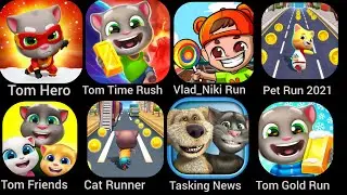 Tom Hero,Tom Time Rush,Vlad_Niki Run,Pet Run 2021,Tom Friends,Cat Runner,Talking News,Tom Gold Run,