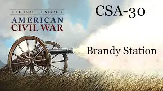 Ultimate General Civil War SCCWaSG-CSA(30):  Brandy Station