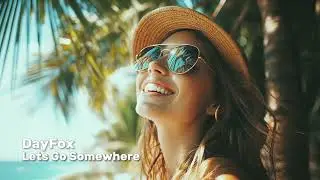 DayFox - Lets Go Somewhere | Tropical | Copyright Free Music