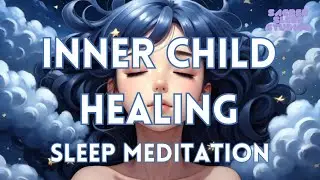 Guided Sleep Meditation for Inner Child Healing