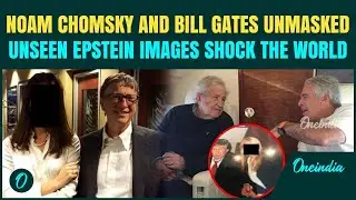 Epstein Files EXPOSE Elites: Trump, Noam Chomsky & Bill Gates With Mystery Woman Appear in New Leaks