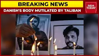 Taliban Mutilated Indian Journalist Danish Siddiqui's Body During Afghanistan Crisis | Breaking News
