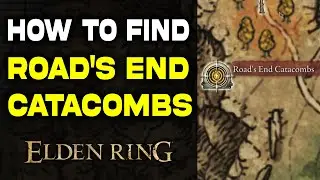 Elden Ring: How to Find Road's End Catacombs Location Complete Guide | Secret Cave