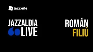 60 JAZZALDIA: ROM&Aacute;N FILI&Uacute; - JazzE&ntilde;e 2025