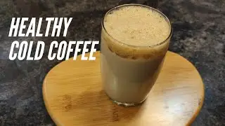 Healthy Cold Coffee | कोल्ड कॉफी | Quick And Easy Cold Coffee