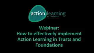 Webinar - How to effectively implement Action Learning in Trusts and Foundations