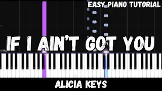 Alicia Keys - If I Ain't Got You (Easy Piano Tutorial)