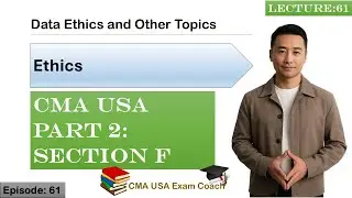 Этика данных и другие темы | Этика | Часть 2 | Раздел F | Эпизод 61 | CMA USA