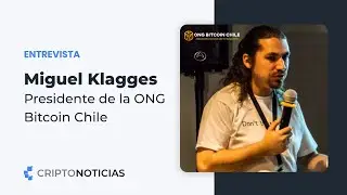 Entrevistando a Miguel Klagges - Presidente de la ONG Bitcoin Chile
