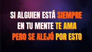 💔 La Persona Que Siempre Está en Tus Pensamientos Te Ama Pero Se Alejó Por Esto