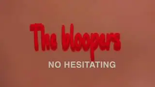No Hesitating (deleted scenes)