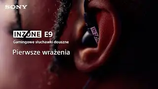 Pierwsze spojrzenie: słuchawki douszne Sony INZONE E9 do gier