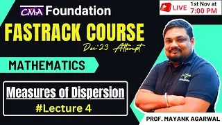 Measures of Dispersion Lecture 4 | Maths & Stats Fastrack Course CMA Foundation| Prof Mayank Agarwal