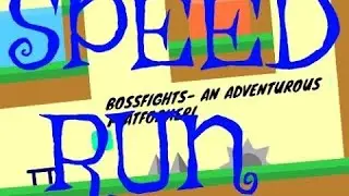 Bossfights- An Adventurous Platformer Speedrun || New Record!!