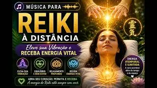 M&uacute;sica para Reiki &agrave; Dist&acirc;ncia: Eleve sua Vibra&ccedil;&atilde;o e Receba Energia Vital