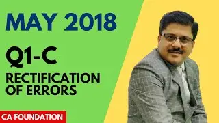 CA FOUNDATION || Q1 C Rectification of Errors || May 2018 || CA Sapan Sir ||