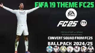 EA FC 25 Theme Mod For FIFA 19 | BALLPACK 2024/25 | CONVERT SQUAD FROM FC 25 (RATING, KITNUMBER,...)