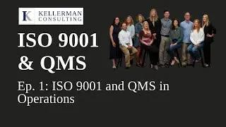 Ep. 1: ISO 9001 and Quality Management Systems in Operations | Kellerman Consulting