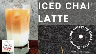 Iced Chai Latte | Chai Recipe Ideas | Unique Tea Recipes | Tea Recipes for Summer | Tea Mocktails