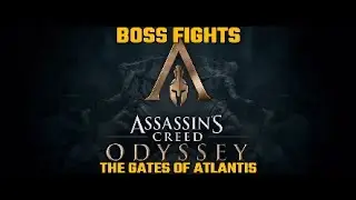AC Odyssey - Boss Fights of The Gates Of Atlantis!