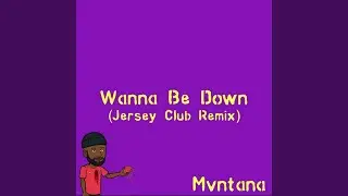 Wanna Be Down (Jersey Club)