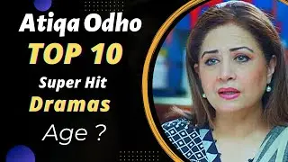 Top 10 Blockbuster Dramas of Atiqa Odho | Atiqa Odho Dramas | Best Pakistani Dramas