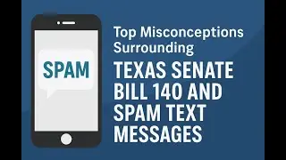 Can Texans Get Paid for Spam Texts? Yes! Top Misconceptions Surrounding Texas Senate Bill 140