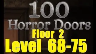 100 doors horror - Level 68 - 74 - Floor 2 - Двери ужасов (100 дверей)