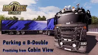ETS2 | Parking a B-Double from Cabin View
