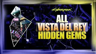 Cyberpunk 2077 | All Vista Del Rey Hidden Gem Locations