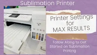 Sublimation Printing for Beginners - Printer Settings on Sublimation Printer