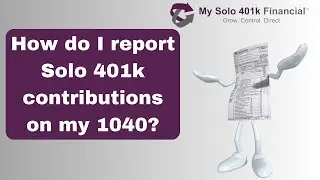 How do I report contributions on Solo 401k Contributions on 1040 tax return? [Sole Prop/1099-NEC]