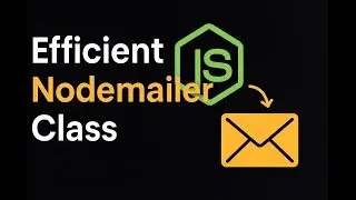03 | Efficient Nodemailer Class: Organized Code for Sending Emails | 