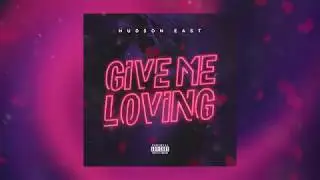 Hudson East - Give Me Loving (Official Audio)