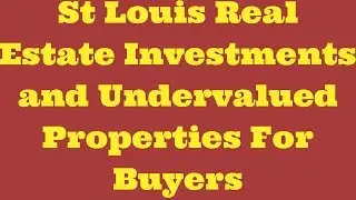 St Louis Real Estate Investments and Undervalued Properties For Buyers