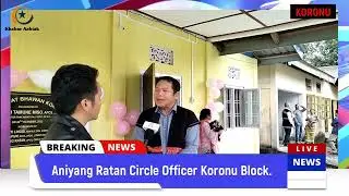 interview with Circle Officer | Koronu lower Dibang Valley | Arunachal Pradesh