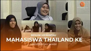 UNJA Podcast: Mahasiswa Internasional Asal Thailand || Berani Merantau Ke Univeritas Jambi