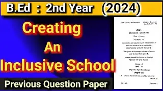 Creating an Inclusive School|| B.Ed Previous Question paper 2024|| Kolhan university| B.Ed 2nd year.