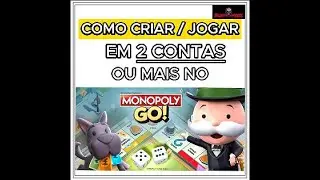 Monopoly Go - Como Criar & Jogar em 2 Contas ou Mais!