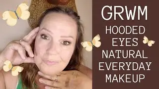 GRWM Hooded Eyes  - Every day Natural makeup for that 