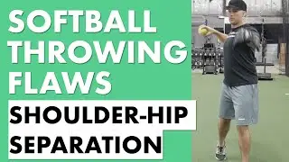 Softball Throwing Mechanics Flaws: A Lack of Shoulder-Hip Separation