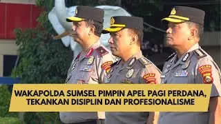 WAKAPOLDA SUMSEL PIMPIN APEL PAGI PERDANA, TEKANKAN DISIPLIN DAN PROFESIONALISME