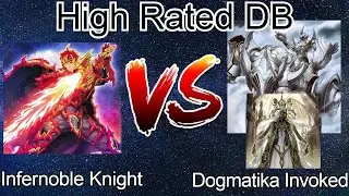 Infernoble Vs Dogmatika Invoked High Rated DB Yu-Gi-Oh! 2020