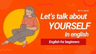 How to talk about your self in English:easy English conversation for beginners 