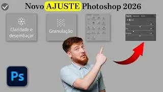 PHOTOSHOP 2026 - Ajuste de GRANULA&Ccedil;&Atilde;O e DESEMBA&Ccedil;AR