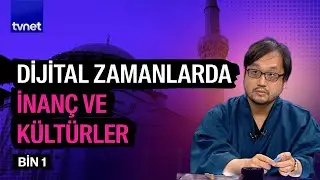Dijital zamanlarda inanç ve kültürlerin geleceği | Bin1