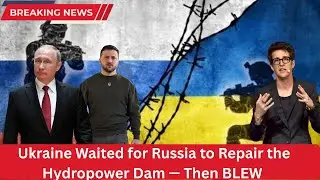 Ukraine Waited for Russia to Repair the Hydropower Dam &mdash; Then BLEW It Up